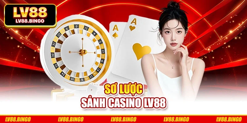 Sơ lược sảnh casino Lv88 Sơ lược sảnh casino Lv88