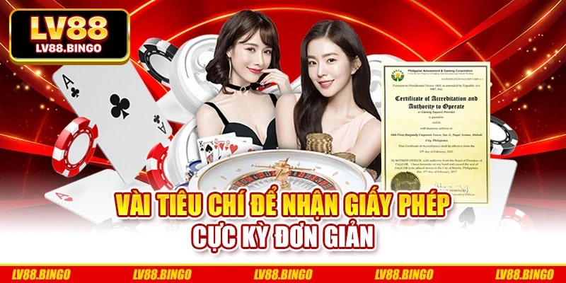 Vài tiêu chí để nhận giấy phép cực kỳ đơn giản Vài tiêu chí để nhận giấy phép cực kỳ đơn giản