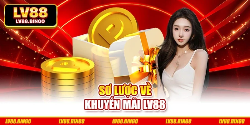 Sơ lược về khuyến mãi Lv88 Sơ lược về khuyến mãi Lv88