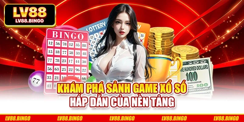 Khám phá sảnh game xổ số hấp dẫn của nền tảng Khám phá sảnh game xổ số hấp dẫn của nền tảng