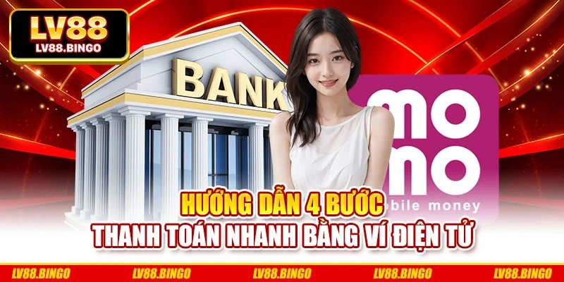 Hướng dẫn 4 bước thanh toán nhanh bằng ví điện tử Hướng dẫn 4 bước thanh toán nhanh bằng ví điện tử