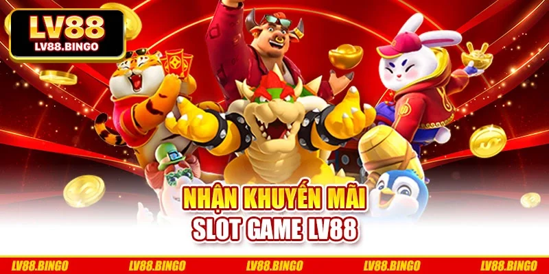 Nhận khuyến mãi slot game Lv88 Nhận khuyến mãi slot game Lv88